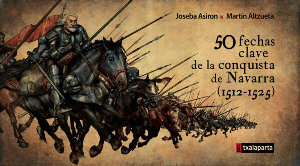 50-fechas-clave-de-la-conquista-de-navarra-1512-1525-txalaparta-eus