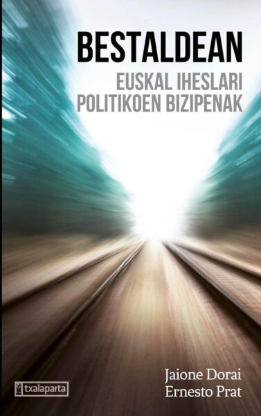 bestaldean-euskal-iheslari-politikoen-bizipenak