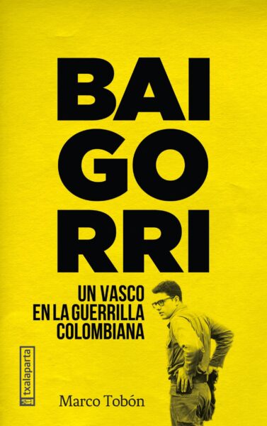 baigorri-un-vasco-en-la-guerrilla-colombiana