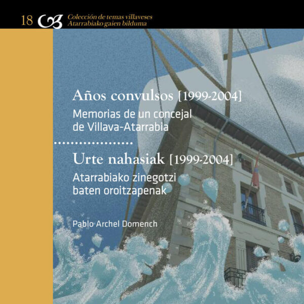 coleccion-de-temas-villaveses-18-anos-convulsos-(1999-2004)-memorias-de-un-concejal-de-villava