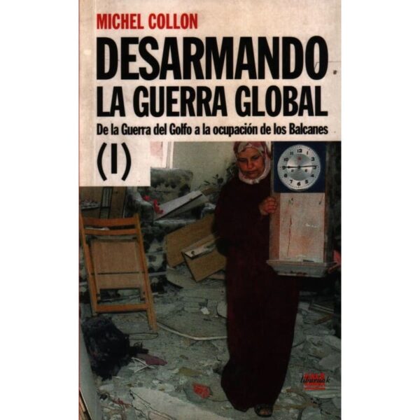 desarmando-la-guerra-global-de-la-guerra-del-golfo-a-la-ocupacion-de-los-balcanes-(i)