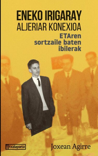 eneko-irigaray,-aljeriari-konexioa-etaren-sortzaile-baten-ibilerak