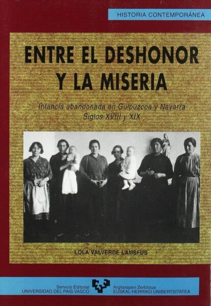 entre-el-deshonor-y-la-miseria-infancia-abandonada-en-guipuzcoa-y-navarra,-siglos-xviii-y-xix