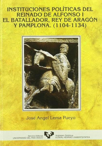 instituciones-politicas-del-reinado-de-alfonso-i-el-batallador,-reu-de-aragon-y-pamplona-(1104-1134)