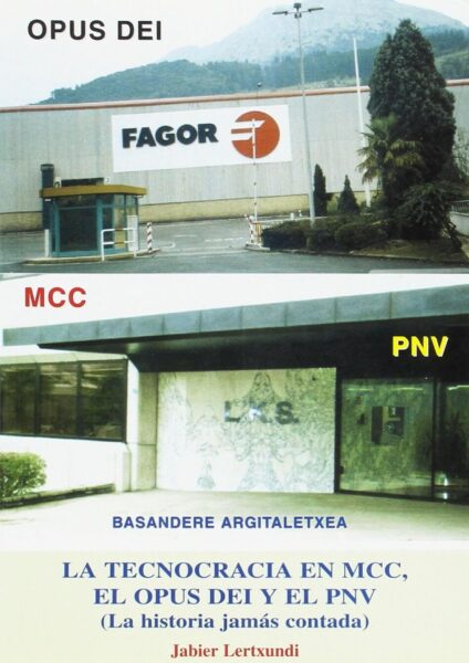 la-tecnocracia-en-mcc-el-opus-dei-y-el-pnv-la-historia-jamas-contada