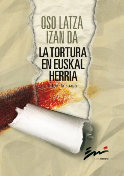 oso-latza-izan-da-la-tortura-en-euskal-herria