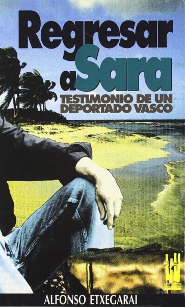 regresar-a-sara(testimonio-de-un-deportado-vasco)