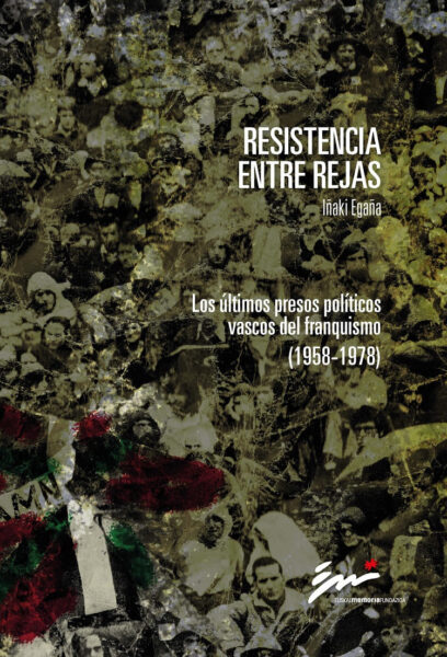 resistencia-entre-rejas-los-ultimos-presos-politicos-vascos-del-franquismo-(1958-1978)